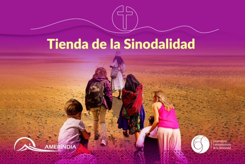 Amerindia y el Observatorio Latinoamericano de la Sinodalidad promueven la “Tienda de la Sinodalidad”