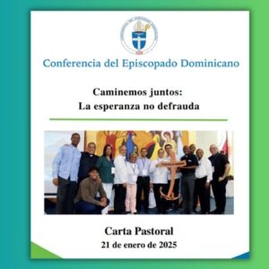 “Caminemos juntos: La esperanza no defrauda”, Carta Pastoral del Episcopado Dominicano a propósito del Sínodo de la Sinodalidad y el Jubileo 2025