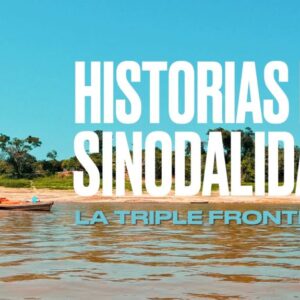 Historias de Sinodalidad: un viaje a la Triple Frontera Amazónica