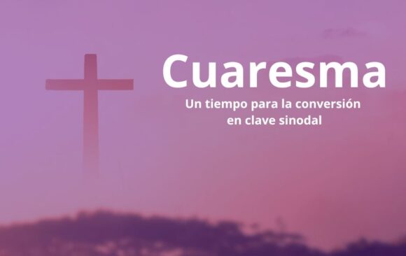 Sinodalidad y Cuaresma, un tiempo para la conversión personal y comunitaria