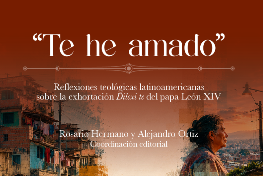 08.06.26 OLS Te he amado “Te he amado”: un libro que invita a repensar la Iglesia desde los pobres