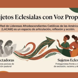 Cuaresma (7) “La identidad afrodescendiente es un don para la Iglesia”: mujeres afrocatólicas tejen sinodalidad desde la fe, la memoria y la profecía